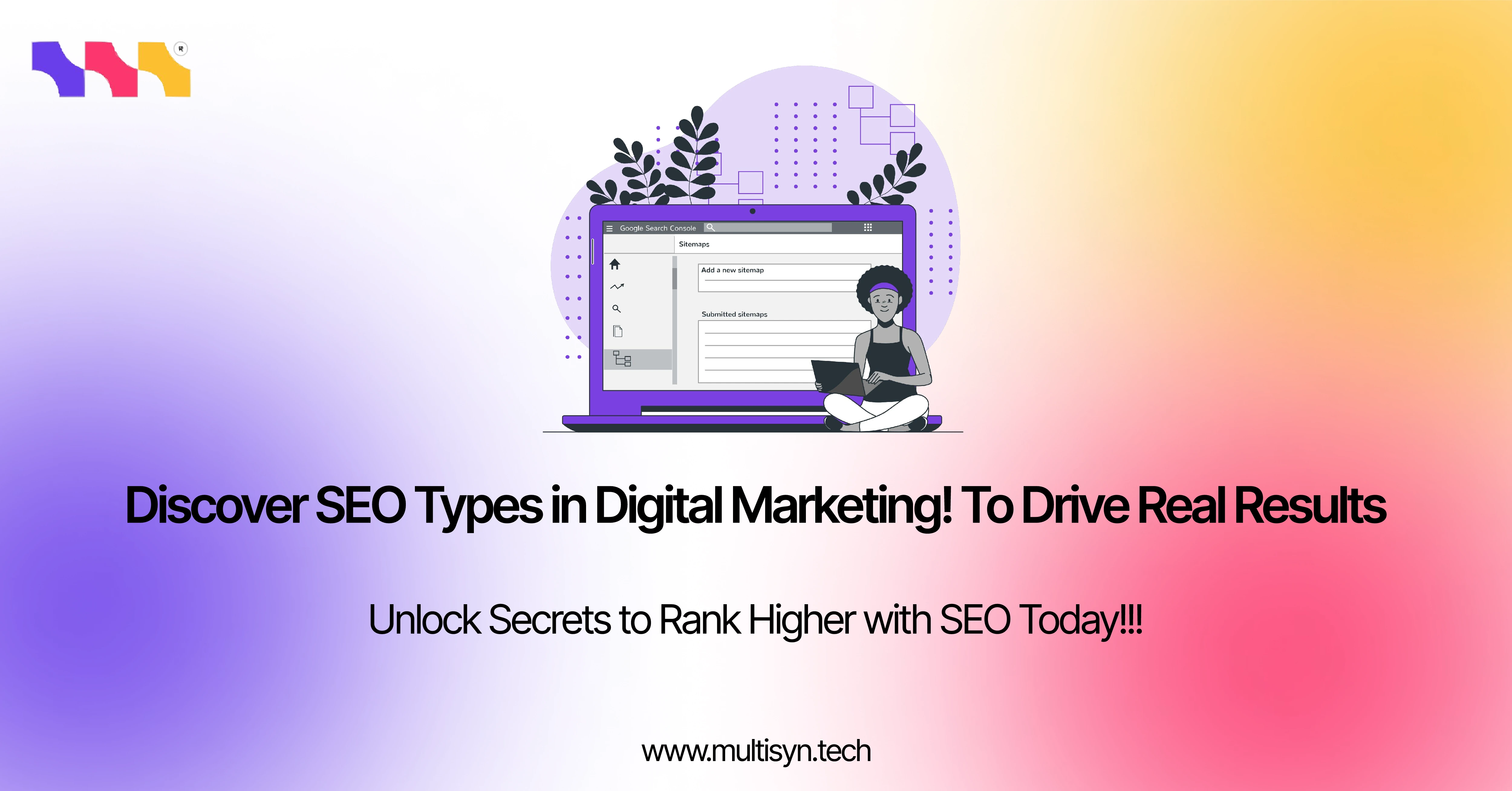 Illustration of person using laptop in front of Google Search Console interface, highlighting blog about types of SEO in digital marketing to drive real results – Multisyn.tech